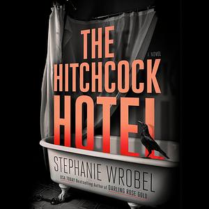 The Hitchcock Hotel by Stephanie Wrobel