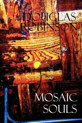 Mosaic Souls by Douglas Robinson