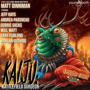 Kaiju Battlefield Surgeon, Episode 8: Olga by Matt Dinniman