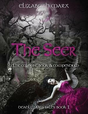 The Seer: Coloring Book & Compendium by Elizabeth Marx