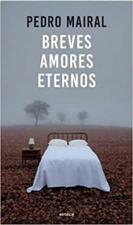 Breves amores eternos by Pedro Mairal