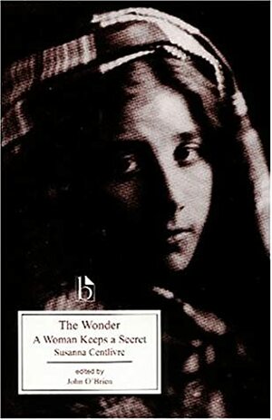The Wonder: A Woman Keeps a Secret by John O'Brien, Susanna Centlivre