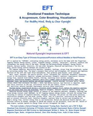 EFT -Emotional Freedom Technique & Acupressure, Color Breathing, Visualization For Healthy Mind, Body & Clear Eyesight: Natural Vision Improvement by Clark Night, William H. Bates M. D.