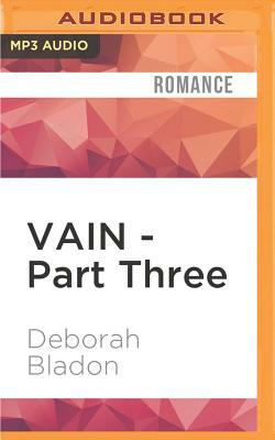 Vain - Part Three by Deborah Bladon