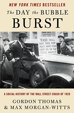 The Day the Bubble Burst: A Social History of the Wall Street Crash of 1929 by Max Morgan-Witts, Gordon Thomas