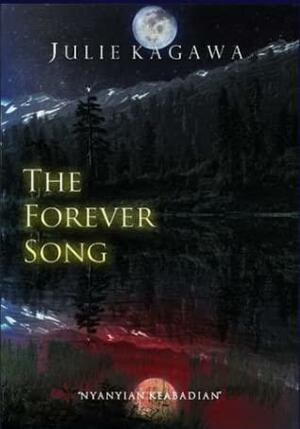 The Forever Song - Nyanyian Keabadian by Julie Kagawa