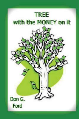 Tree With the Money on it by Don G. Ford