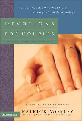 Devotions for Couples: For Busy Couples Who Want More Intimacy in Their Relationships by Patrick Morley