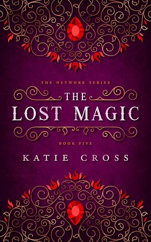 The Lost Magic by Katie Cross