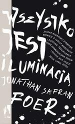 Wszystko jest iluminacją by Michał Kłobukowski, Jonathan Safran Foer