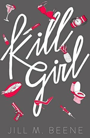 Kill Girl by Jill M. Beene