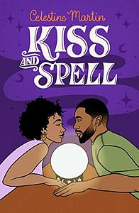 Kiss and Spell by Celestine Martin
