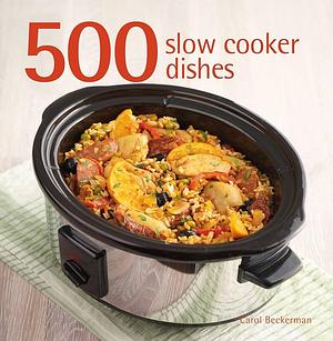 500 Slow Cooker Dishes by Carol Beckerman