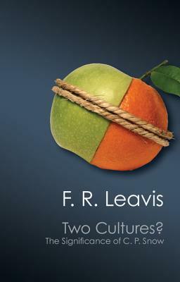 Two Cultures?: The Significance of C. P. Snow by F. R. Leavis