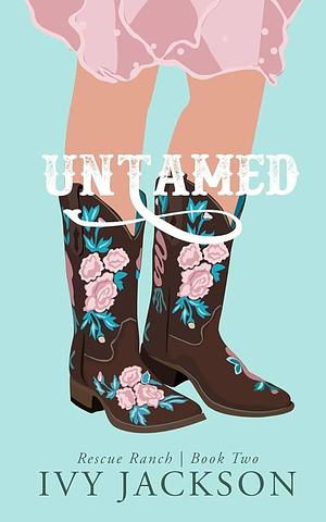 Untamed: A Second Chance Romance by Ivy Jackson