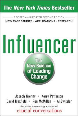 Influencer: The New Science of Leading Change, Second Edition (Hardcover) by David Maxfield, Kerry Patterson, Joseph Grenny