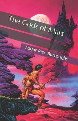 The Gods of Mars by Edgar Rice Burroughs