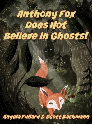 Anthony Fox Does Not Believe in Ghosts! by Scott Bachmann