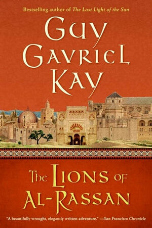 The Lions of Al-Rassan by Guy Gavriel Kay