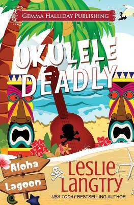 Ukulele Deadly by Leslie Langtry