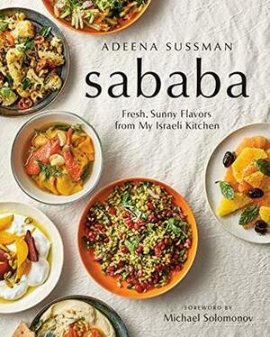 Sababa: Fresh, Sunny Flavors From My Israeli Kitchen by Adeena Sussman, Michael Solomonov