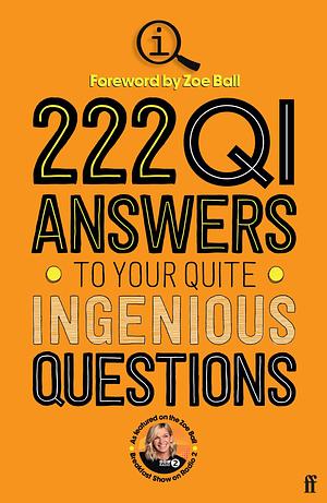 222 QI Answers to Your Quite Ingenious Questions: More of Your Questions Answered by the QI Elves by Q. I. Elves