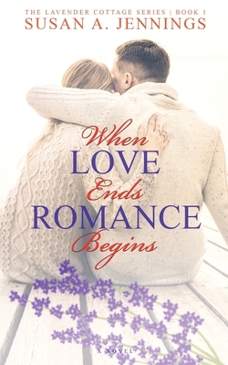 When Love Ends Romance Begins by Susan a. Jennings