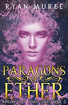 Paragons of Ether by Ryan Muree