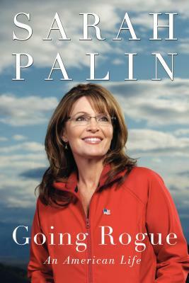 Going Rogue: An American Life by Sarah Palin