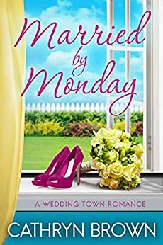 Married by Monday by Cathryn Brown