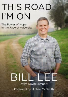This Road I'm on: The Power of Hope in the Face of Adversity by Bill Lee