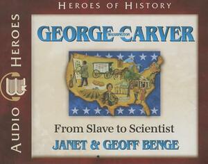 George Washington Carver: From Slave to Scientist by Geoff Benge, Janet Benge