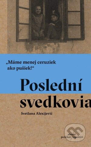 Poslední svedkovia by Svetlana Alexiévich