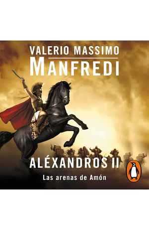 Aléxandros II: Las arenas de Amón by Valerio Massimo Manfredi