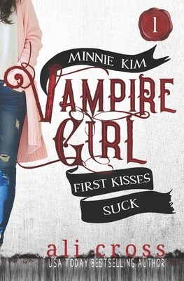 First Kisses Suck: Minnie Kim: Vampire Girl by Ali Archer