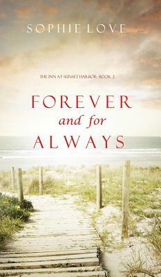 Forever and for Always (the Inn at Sunset Harbor-Book 2) by Sophie Love