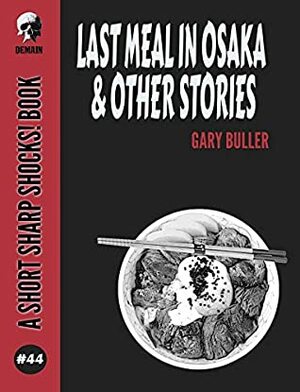 Last Meal In Osaka & Other Stories by Gary Buller