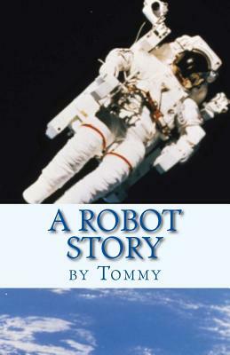 A Robot Story by Taylor Transgalactic, Tommy T