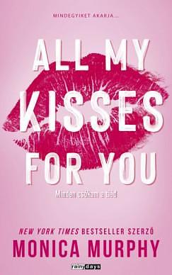 All My Kisses For You by Monica Murphy