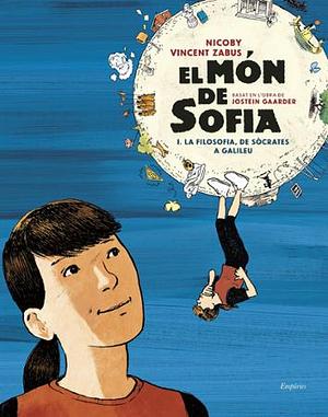 El món de Sofia: Una novel·la gràfica sobre la història de la filosofia Vol I: De Sòcrates a Galileu by Jostein Gaarder, Vincent Zabus