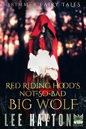Red Riding Hood's Not-So-Bad Big Wolf by Lee Hayton