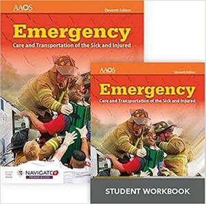 Emergency Care and Transportation of the Sick and Injured Includes Navigate 2 Premier Access + Emergency Care and Transportation of the Sick and Injured Student Workbook by AAOS