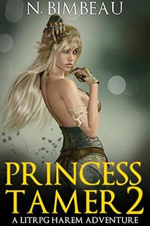 Princess Tamer 2: A LitRPG Harem Adventure by Neil Bimbeau