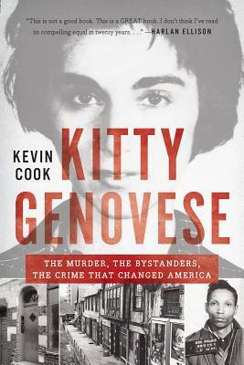 Kitty Genovese: The Murder, the Bystanders, the Crime that Changed America by Kevin Cook