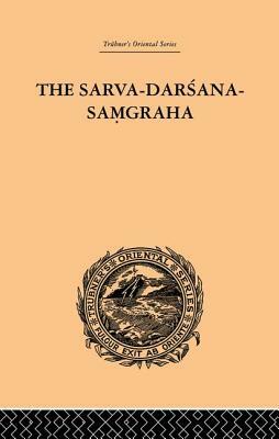 The Sarva-Darsana-Pamgraha: Or Review of the Different Systems of Hindu Philosophy by E. B. Cowell, A. E. Gough
