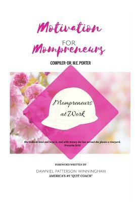 Motivation for Mompreneurs: Mompreneurs at Work by Marilyn E. Porter