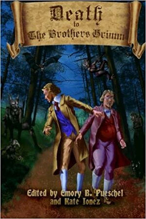 Death to the Brothers Grimm by Crysa Leflar, M.L. Roos, Emory B. Pueschel, Garrett Cook, Eckhard Gerdes, Lee Widener, Kirk Jones, Jessica McHugh, Jess Gulbranson, John Edward Lawson, Kate Jonez, Jeremy C. Shipp