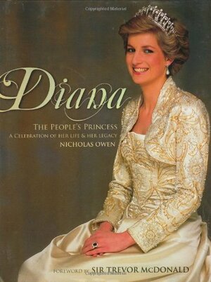 Diana: The People's Princess: A Commemorative Tribute: A Celebration of Her Life & Her Legacy by Nicholas Owen