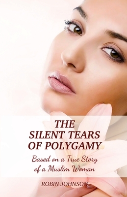 The Silent Tears of Polygamy by Robin Johnson