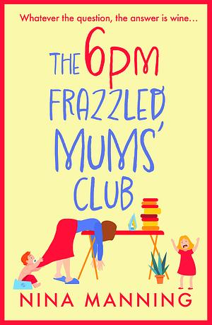 The 6pm Frazzled Mums' Club by Nina Manning